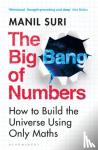Suri, Manil - The Big Bang of Numbers - How to Build the Universe Using Only Maths