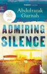 Gurnah, Abdulrazak - Admiring Silence - By the winner of the Nobel Prize in Literature 2021