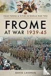 Lassman, David - Frome at War 1939-45