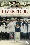 Rossini, Gill - A History of Women's Lives in Liverpool