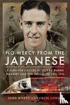Wyatt, John, Lowry, Cecil - No Mercy from the Japanese