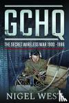 West, Nigel - GCHQ: The Secret Wireless War, 1900-1986