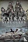 Rawson, Andrew - Balkan Struggles