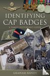 Bandy, Graham - Identifying Cap Badges - A Family Historian's Guide