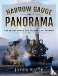 Waite, James - Narrow Gauge Panorama - Steaming Along the Rustic and Narrow