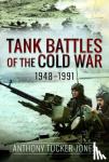 Tucker-Jones, Anthony - Tank Battles of the Cold War, 1948-1991