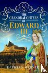 Warner, Kathryn - The Granddaughters of Edward III