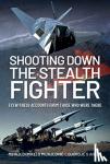 Mijajlovic, Mihajlo (Mike) S, Anicic, Djordje S - Shooting Down the Stealth Fighter