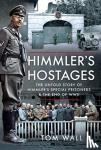 Wall, Tom - Himmler's Hostages - The Untold Story of Himmler's Special Prisoners and the End of WWII