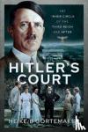 B, G rtemaker, Heike - Hitler's Court - The Inner Circle of The Third Reich and After