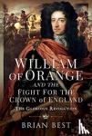 Best, Brian - William of Orange and the Fight for the Crown of England