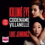 Jennings, Luke - Codename Villanelle - Killing Eve, Book 1