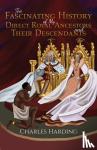 Harding, Charles - The Fascinating History of My Direct Royal Ancestors and Their Descendants