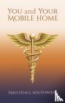 Southwood, Malcolm S. - You and Your Mobile Home: A Healing Manual