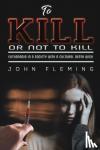 Fleming, John - To Kill or Not to Kill