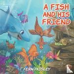 Paisley, Fern - A Fish and His Friend