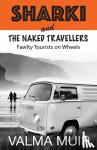 Muir, Valma - Sharki and the Naked Travellers - Fawlty Tourists on Wheels