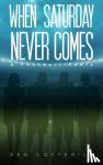 Cotterill, Ken - When Saturday Never Comes
