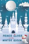 Pretlove, Steve - Prince Oliver and the Winter Queen