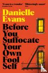 Evans, Danielle - Before You Suffocate Your Own Fool Self