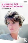 Berlin, Lucia - A Manual for Cleaning Women - Selected Stories