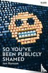 Ronson, Jon - So You've Been Publicly Shamed