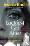 Knoll, Jessica (Author) - Luckiest Girl Alive - Now a major Netflix film starring Mila Kunis as The Luckiest Girl Alive