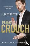 Crouch, Peter - I, Robot