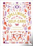 - Spellwork for Self-Care - Everyday Magic to Soothe Your Spirit
