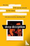Alison, Belinda, Steel, Helen, Lisa - Deep Deception - The story of the spycop network, by the women who uncovered the shocking truth