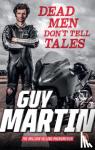 Martin, Guy - Dead Men Don't Tell Tales