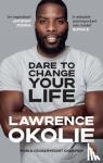 Okolie, Lawrence - Dare to Change Your Life