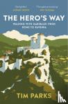 Parks, Tim - The Hero's Way - Walking with Garibaldi from Rome to Ravenna