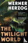 Herzog, Werner - The Twilight World - Discover the first novel from the iconic filmmaker Werner Herzog