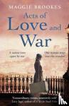 Brookes, Maggie - Acts of Love and War - A nation torn apart by war. One woman steps into the crossfire.