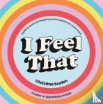 Scotch, Christina - I Feel That