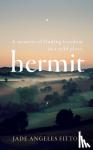 Fitton, Jade Angeles - Hermit - A memoir of finding freedom in a wild place
