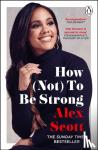 Scott, Alex - How (Not) To Be Strong