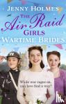 Holmes, Jenny - The Air Raid Girls: Wartime Brides - An uplifting and joyful WWII saga romance (The Air Raid Girls Book 3)