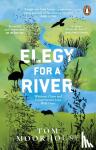 Moorhouse, Tom - Elegy For a River