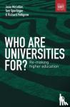 Sperlinger, Tom, McLellan, Josie, Pettigrew, Richard - Who are Universities For?