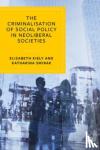 Kiely, Elizabeth (University College Cork), Swirak, Katharina (University College Cork) - The Criminalisation of Social Policy in Neoliberal Societies