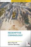 Pycroft, Aaron (Institute of Criminal Justice Studies, University of Portsmouth), Bartollas, Clemens (University of Northern Iowa) - Redemptive Criminology
