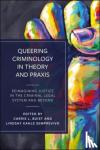 - Queering Criminology in Theory and Praxis - Reimagining Justice in the Criminal Legal System and Beyond