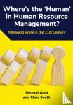 Gold, Michael (Royal Holloway University of London), Smith, Chris (Royal Holloway University of London) - WHERE'S THE 'HUMAN' IN HUMAN RESOURCE