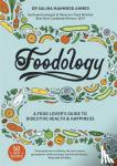 Ahmed, Saliha Mahmood - Foodology - A food-lover's guide to digestive health and happiness