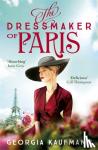 Kaufmann, Georgia - The Dressmaker of Paris - 'A story of loss and escape, redemption and forgiveness. Fans of Lucinda Riley will adore it' (Sunday Express)