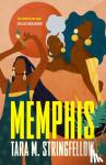 Stringfellow, Tara M - Memphis - LONGLISTED FOR THE WOMEN'S PRIZE FOR FICTION 2023