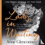 Glenconner, Anne - Lady in Waiting - My Extraordinary Life in the Shadow of the Crown