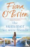 O'Brien, Fiona - The Summer We Were Friends - a sparkling summer read about friendship, secrets and new beginnings in a small seaside town